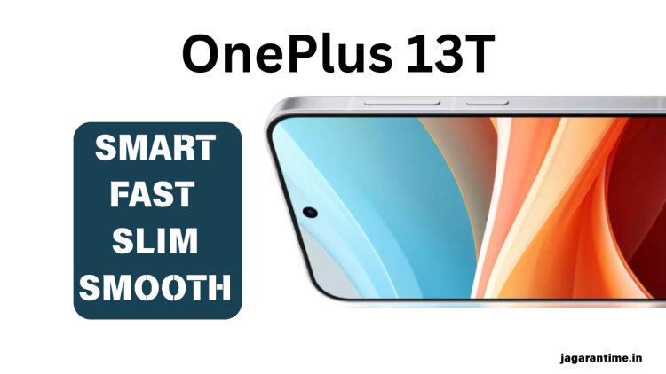 OnePlus 13T में मिलेगा दमदार डिस्प्ले, लॉन्च से पहले लीक हुईं खास जानकारियाँ