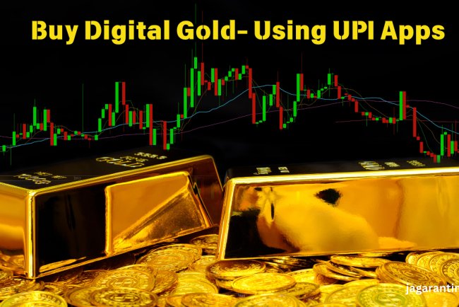 How to Buy Digital Gold via UPI Apps in 2025? Step-by-Step Guide to Safe Investment