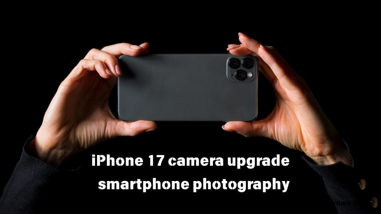 5 Big Camera Upgrades Expected in iPhone 17 Series – Selfies Will Never Be the Same!