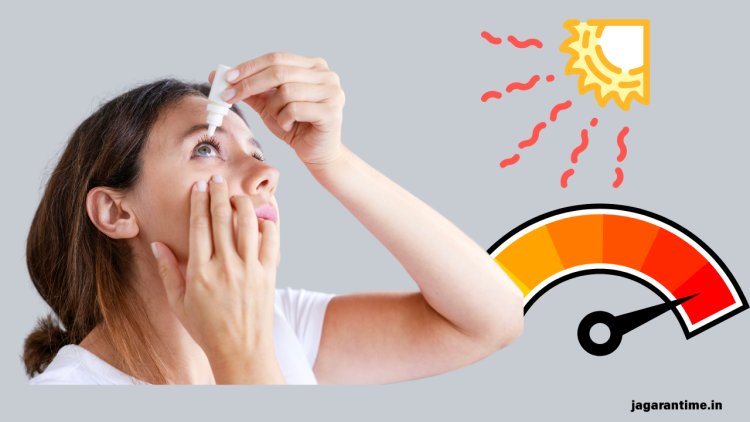Heatwave से सिर्फ शरीर ही नहीं, आंखों पर भी पड़ता है बुरा असर; इन 6 तरीकों से करें Eye Care