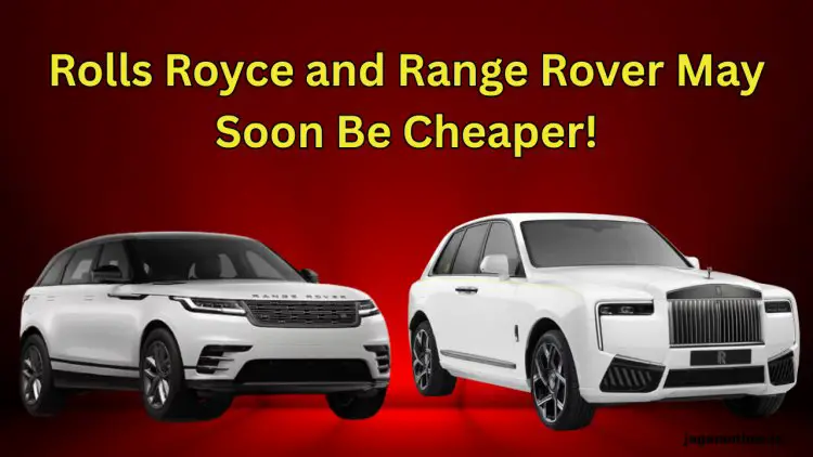 India-UK Free Trade Deal May Lower Prices of Rolls Royce, Range Rover & Other Luxury Cars